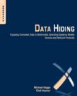Data Hiding : Exposing Concealed Data in Multimedia, Operating Systems, Mobile Devices and Network Protocols - Book