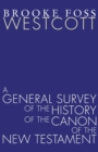 A General Survey of the History of the Canon of the New Testament - Book