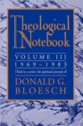 Theological Notebook : Volume 3: 1969-1983: The Spiritual Journals of Donald G. Bloesch - Book