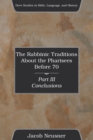The Rabbinic Traditions About the Pharisees Before 70, Part III - Book