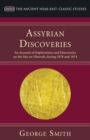 Assyrian Discoveries : An Account of Explorations and Discoveries on the Site on Nineveh, During 1873 and 1874 - Book