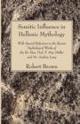 Semitic Influence in Hellenic Mythology : With Special Reference to the Recent Mythological Works of the Rt. Hon. Prof. F. Max Muller and Mr. Andrew La - Book