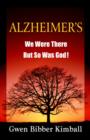Alzheimer's : We Were There -- But So Was God! - Book