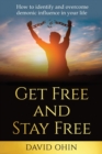 Get Free and Stay Free : How to identify and overcome demonic influence in your life - Book
