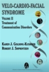Velo-Cardio-Facial Syndrome: Treatment of Communication Disorders : Vol. II - Book