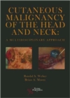 Cutaneous Malignancy of the Head and Neck : A Multidisciplinary Approach - Book