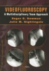 Videofluoroscopy : A Multidisciplinary Team Approach - Book