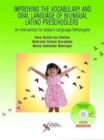 Improving the Vocabulary and Oral Language Skills of Bilingual Latino Preschoolers : An Intervention for Speech-Language Pathologists - Book