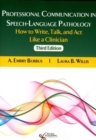 Professional Communication in Speech-Language Pathology : How to Write, Talk, and Act Like a Clinician - Book