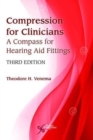 Compression for Clinicians : A Compass for Hearing Aid Fittings - Book