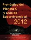 Pronostico Del Planeta X Y Guia De Supervivencia Al 2012 - Book
