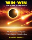 Win-Win Survival Handbook : All-Hazards Safety and Future Space Colonization (Paperback) - Book