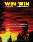 Win-Win Survival Communities : Prepare for Cooperation - Not Confrontation (Paperback) - Book