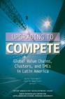 Upgrading to Compete : Global Value Chains, Clusters, and SMEs in Latin America - Book