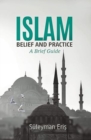 Islam: Belief and Practice : Belief and Practice - A Brief Guide - Book