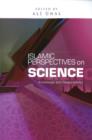 Islamic Perspectives on Science : Knowledge and Responsibility - Book