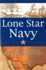 Lone Star Navy : Texas, the Fight for the Gulf of Mexico, and the Shaping of the American West - Book