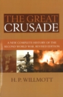 The Great Crusade : A New Complete History of the Second World War, Revised Edition - Book