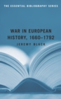 War in European History, 1660-1792 : The Essential Bibliography - Book