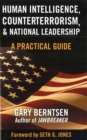 Human Intelligence, Counterterrorism, and National Leadership : A Practical Guide - Book