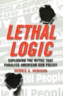 Lethal Logic : Exploding the Myths That Paralyze American Gun Policy - Book