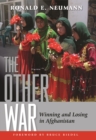 The Other War : Winning and Losing in Afghanistan - Book