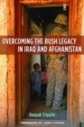 Overcoming the Bush Legacy in Iraq and Afghanistan - Book