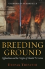 Breeding Ground : Afghanistan and the Origins of Islamist Terrorism - Book