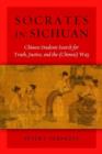 Socrates in Sichuan : Chinese Students Search for Truth, Justice, and the (Chinese) Way - Book