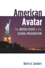 American Avatar : The United States in the Global Imagination - Book