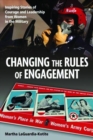 Changing the Rules of Engagement : Inspiring Stories of Courage and Leadership from Women in the Military - Book