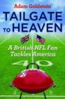 Tailgate to Heaven : A British NFL Fan Tackles America - Book