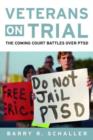Veterans on Trial : The Coming Court Battles Over Ptsd - Book