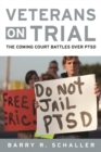 Veterans on Trial : The Coming Court Battles Over Ptsd - Book