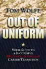 Out of Uniform : Your Guide to a Successful Military-to-Civilian Career Transition - Book