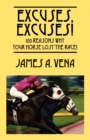Excuses, Excuses! 100 Reasons Why Your Horse Lost the Race! - Book