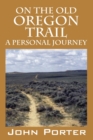 On the Old Oregon Trail : A Personal Journey - Book