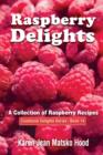 Raspberry Delights Cookbook : A Collection of Raspberry Recipes - Book