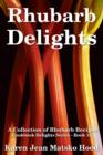 Rhubarb Delights Cookbook : A Collection of Rhubarb Recipes - Book