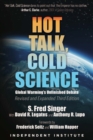 Hot Talk, Cold Science : Global Warming's Unfinished Debate - Book