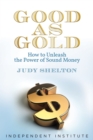 Good as Gold : How to Unleash the Power of Sound Money - Book