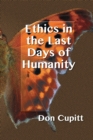 Ethics in the Last Days of Humanity - Book