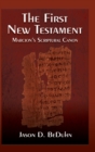 First New Testament : Marcion's Scriptural Canon - Book