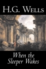 When the Sleeper Wakes by H. G. Wells, Science Fiction, Classics, Literary - Book