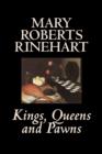 Kings, Queens and Pawns by Mary Roberts Rinehart, History - Book