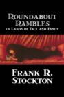 Roundabout Rambles in Lands of Fact and Fancy - Book