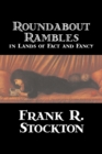 Roundabout Rambles in Lands of Fact and Fancy - Book