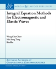 Integral Equation Methods for Electromagnetic and Elastic Waves - Book