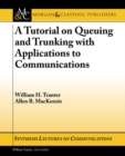 A Tutorial on Queuing and Trunking with Applications to Communications - Book