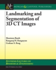 Landmarking and Segmentation of 3D CT Images - Book